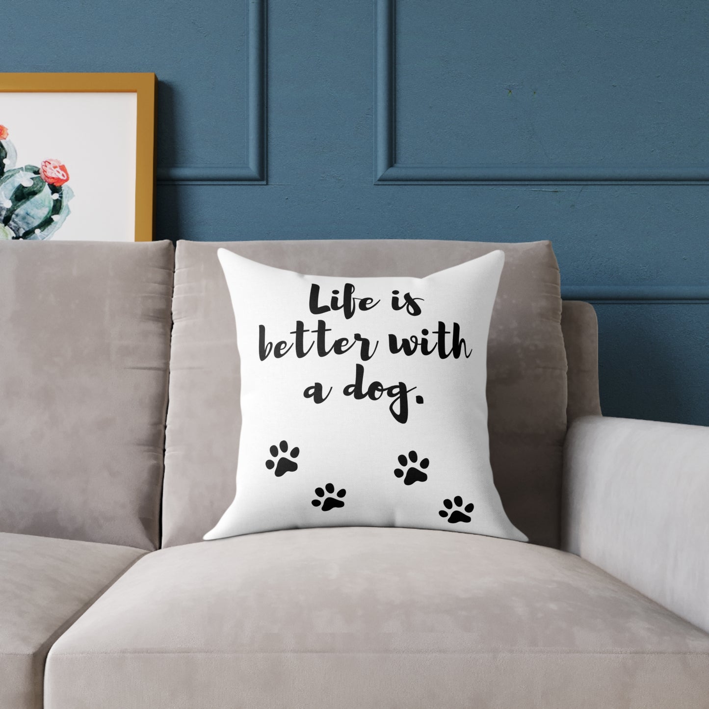 Square Pillow — "Life Is Better With a Dog" Decorative Dog Paw Throw Cushion