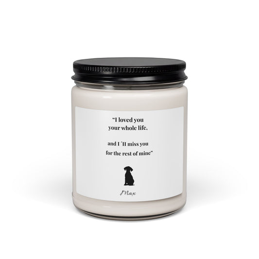 Memorial Pet Soy Candle, "I loved you your whole life..." 9oz - Personalized with Your Pet's Name